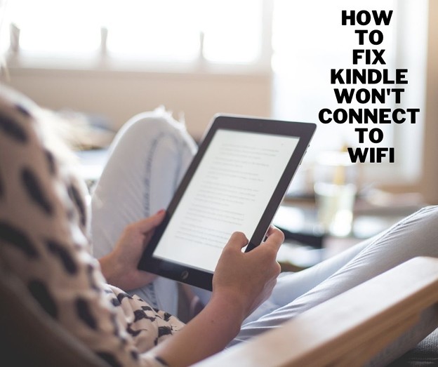 kindle won&#039;t connect to wifi