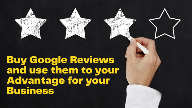 Buy Google reviews and use them to your advantage for your business