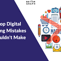 The Top Digital Marketing Mistakes You Shouldn&#039;t Make in 2023
