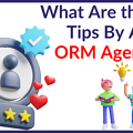 What Are the Top Tips By An ORM Agency